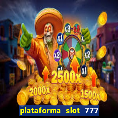 plataforma slot 777 paga mesmo