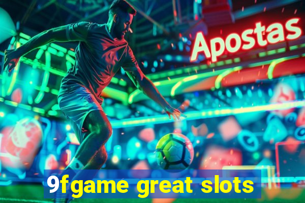 9fgame great slots