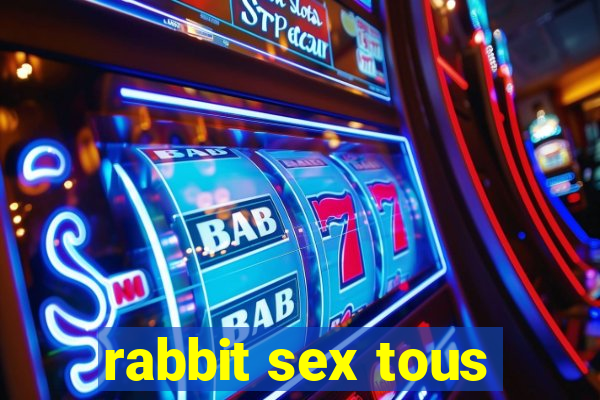 rabbit sex tous