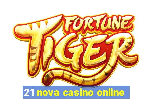 21 nova casino online