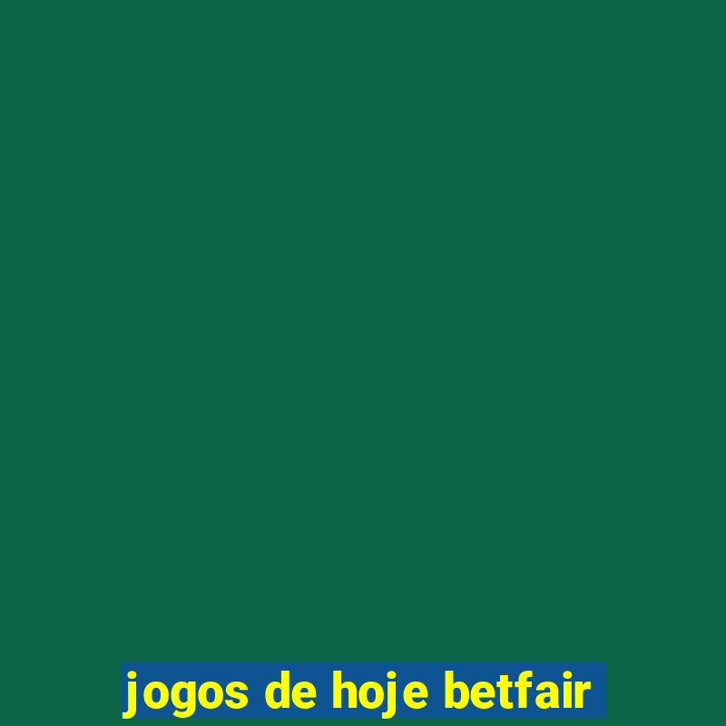 jogos de hoje betfair