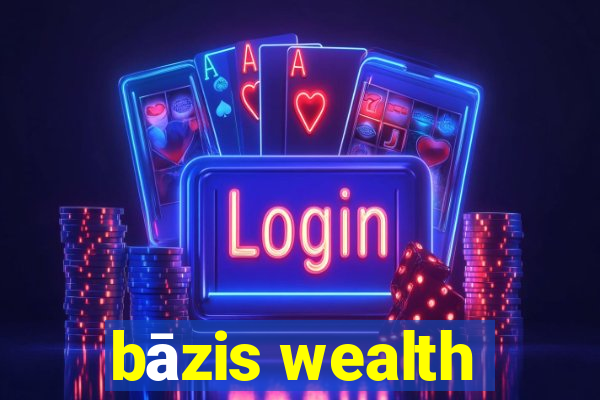 bāzis wealth