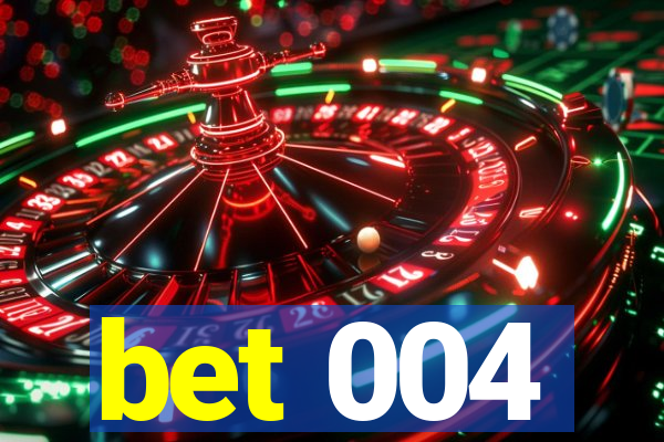 bet 004