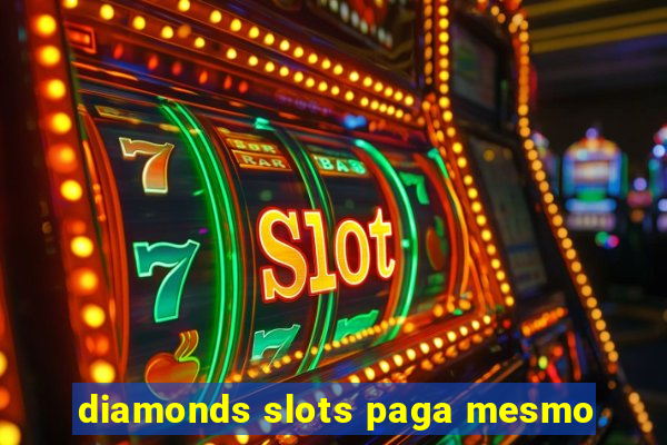 diamonds slots paga mesmo