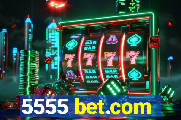 5555 bet.com