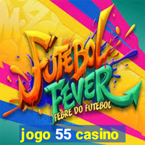 jogo 55 casino