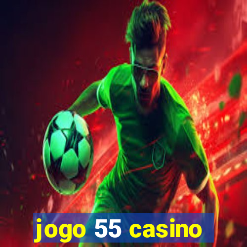 jogo 55 casino