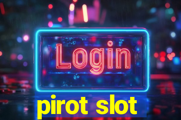 pirot slot