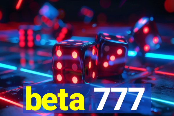 beta 777