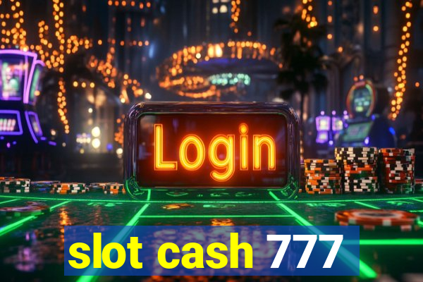 slot cash 777