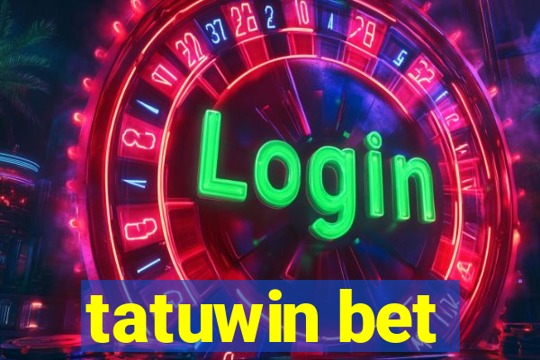 tatuwin bet