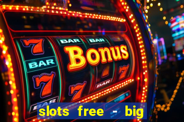 slots free - big win casino