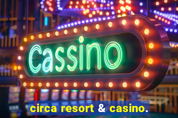 circa resort & casino.