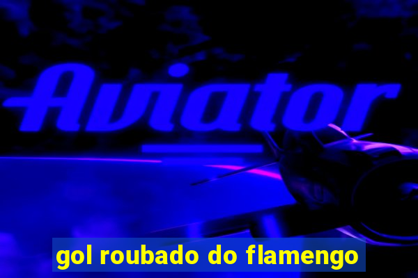 gol roubado do flamengo