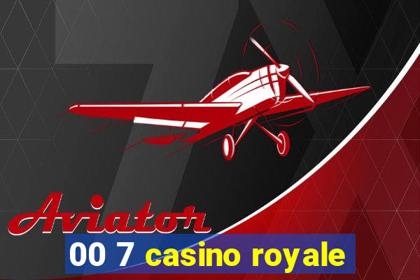 00 7 casino royale