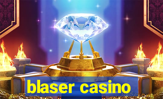 blaser casino