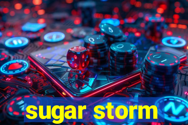 sugar storm