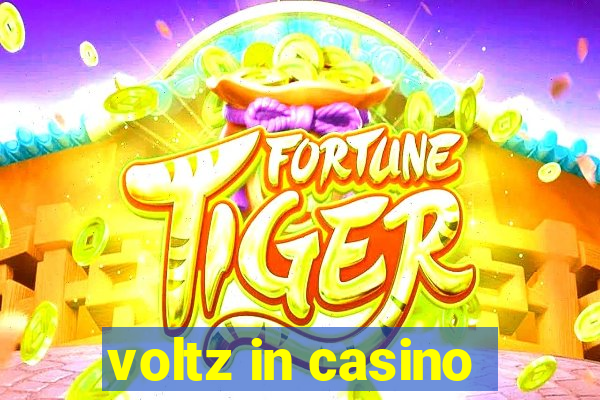 voltz in casino