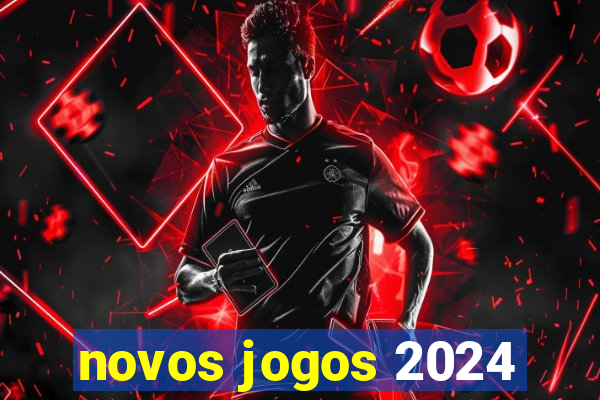 novos jogos 2024