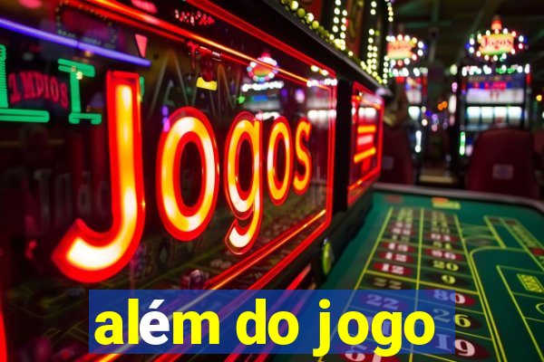 além do jogo