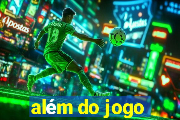 além do jogo