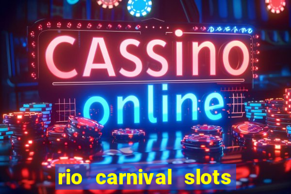 rio carnival slots paga mesmo