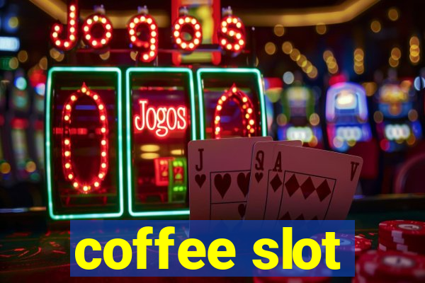 coffee slot