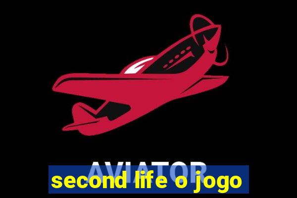 second life o jogo