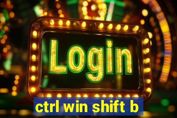 ctrl win shift b