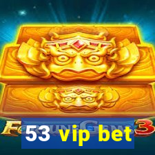 53 vip bet