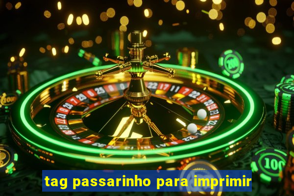 tag passarinho para imprimir