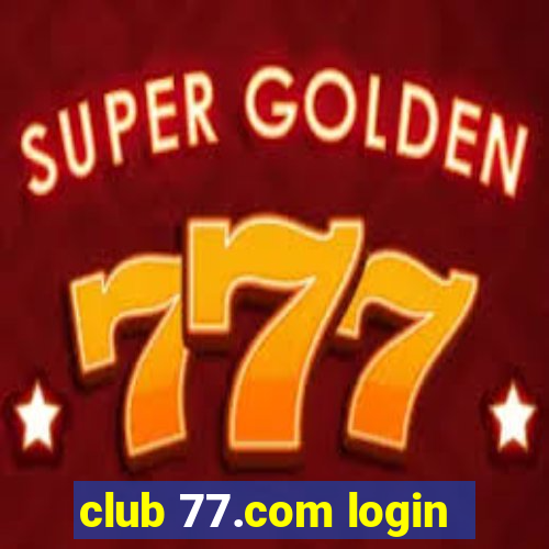 club 77.com login