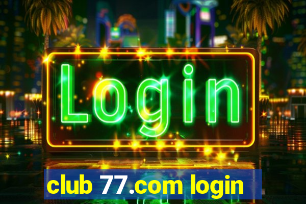 club 77.com login