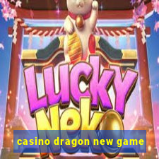 casino dragon new game