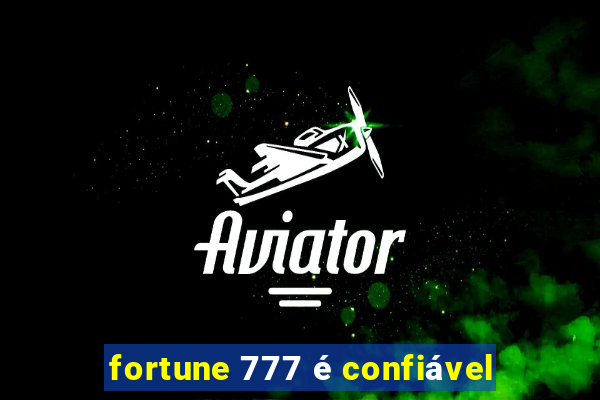 fortune 777 é confiável