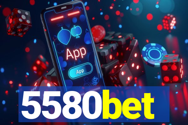 5580bet