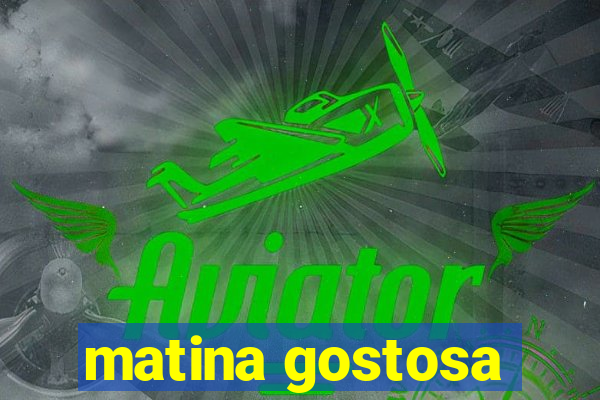 matina gostosa