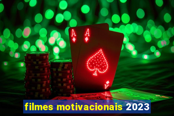 filmes motivacionais 2023