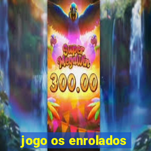 jogo os enrolados