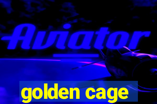 golden cage