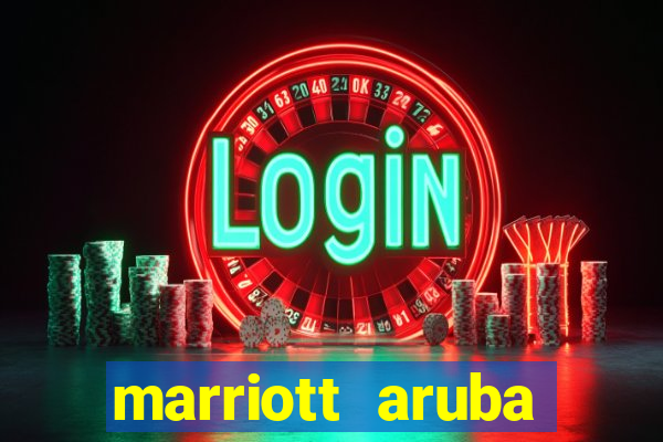 marriott aruba resort and casino