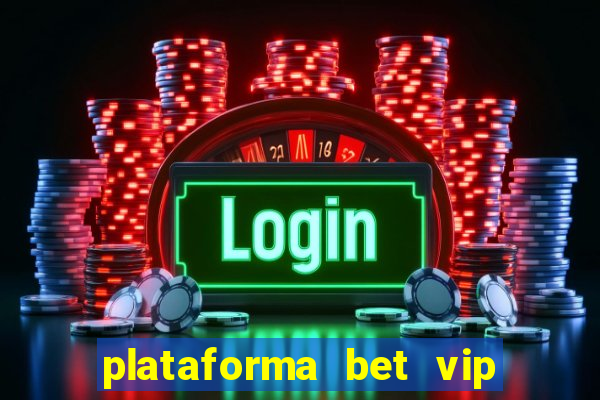 plataforma bet vip é confiável