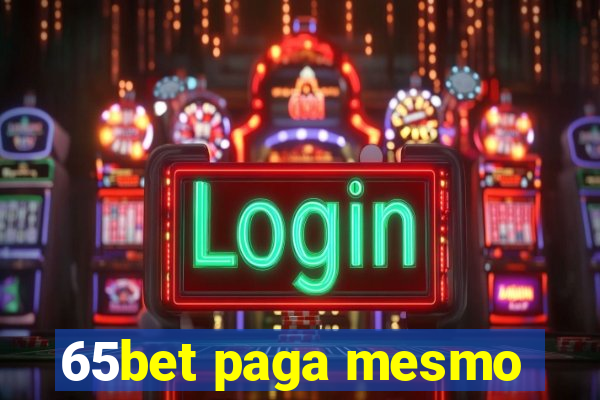 65bet paga mesmo