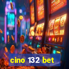 cino 132 bet