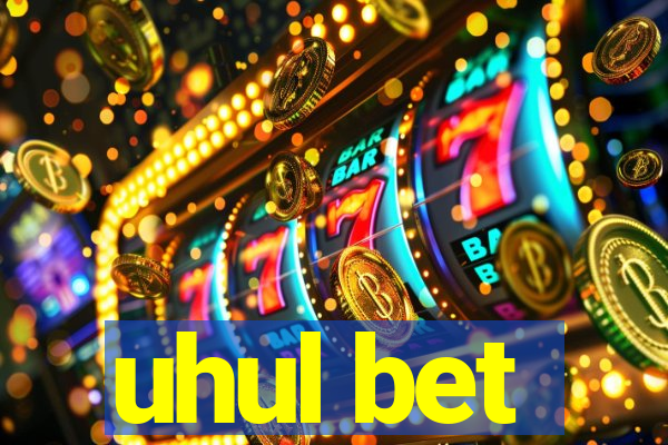 uhul bet