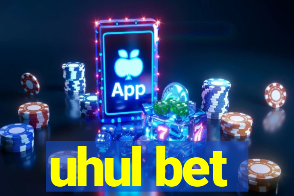 uhul bet