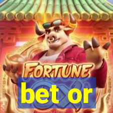 bet or