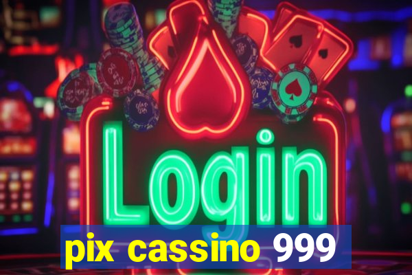 pix cassino 999