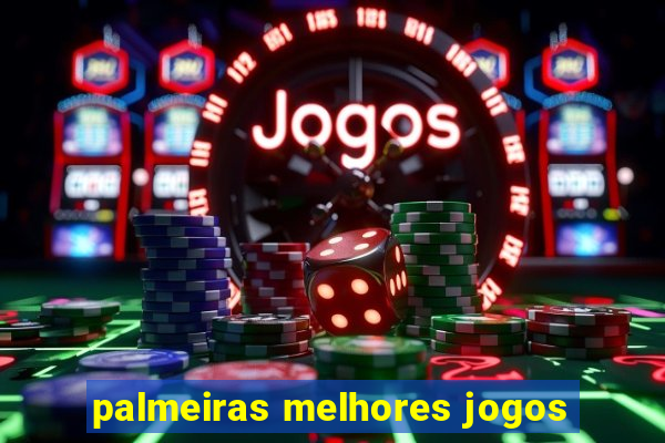 palmeiras melhores jogos