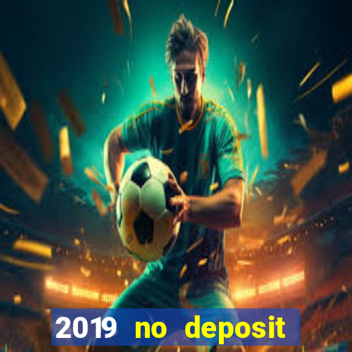 2019 no deposit bonus casino